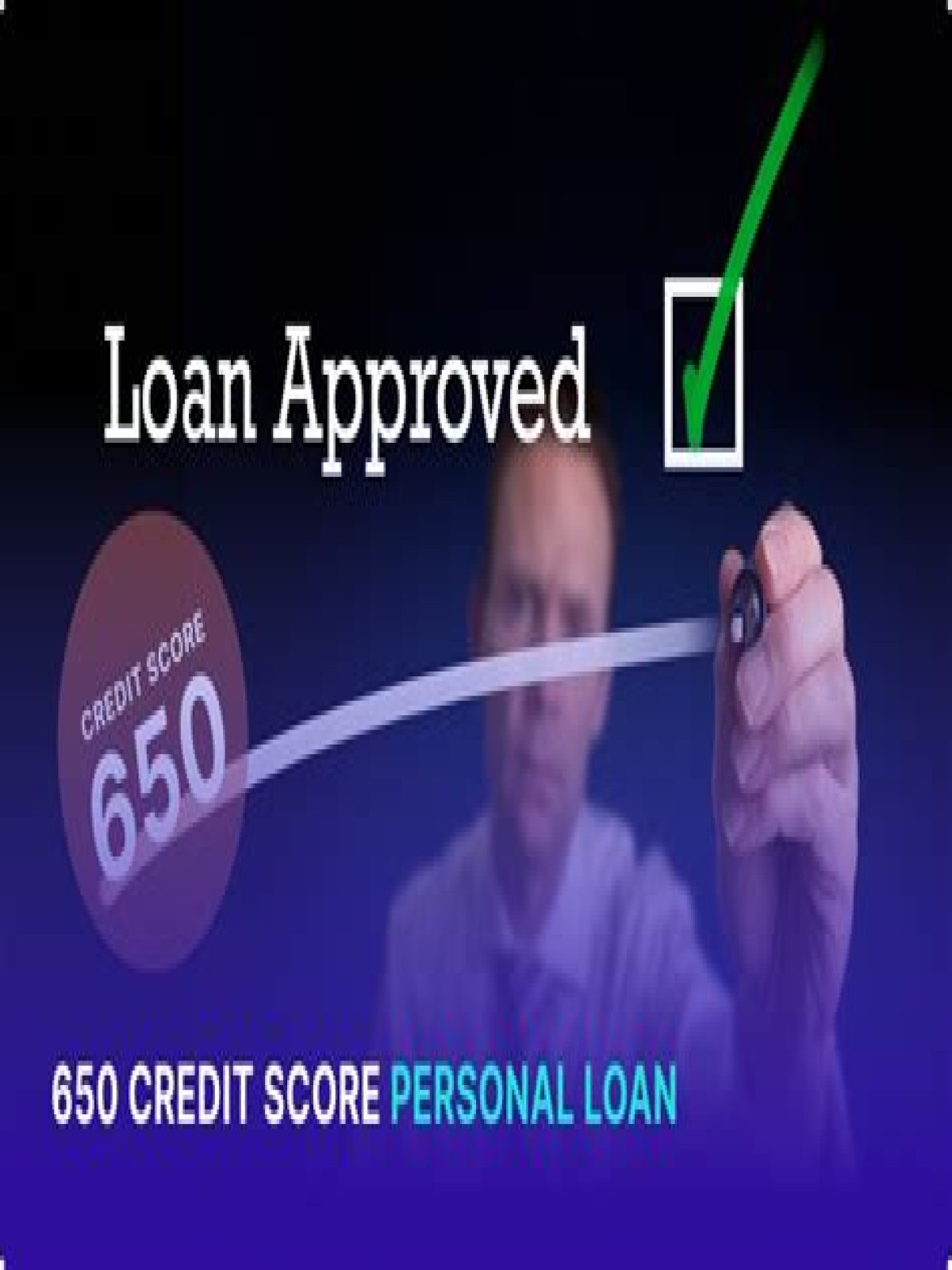 How big of a loan can I get with a 650 credit score?