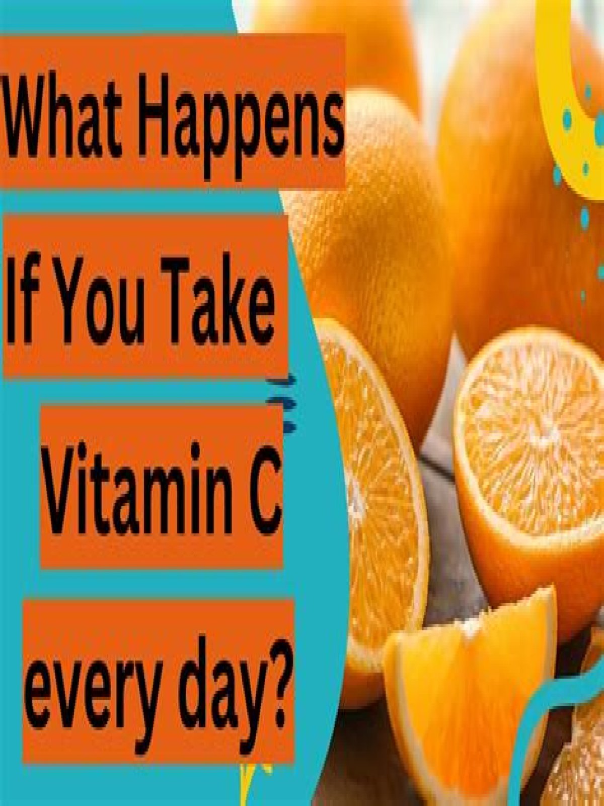 What happens when you take vitamin C everyday?
