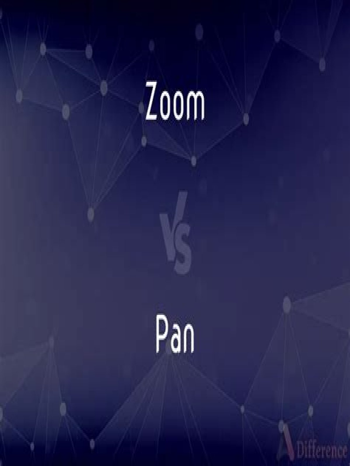 What is difference between zoom and pan?