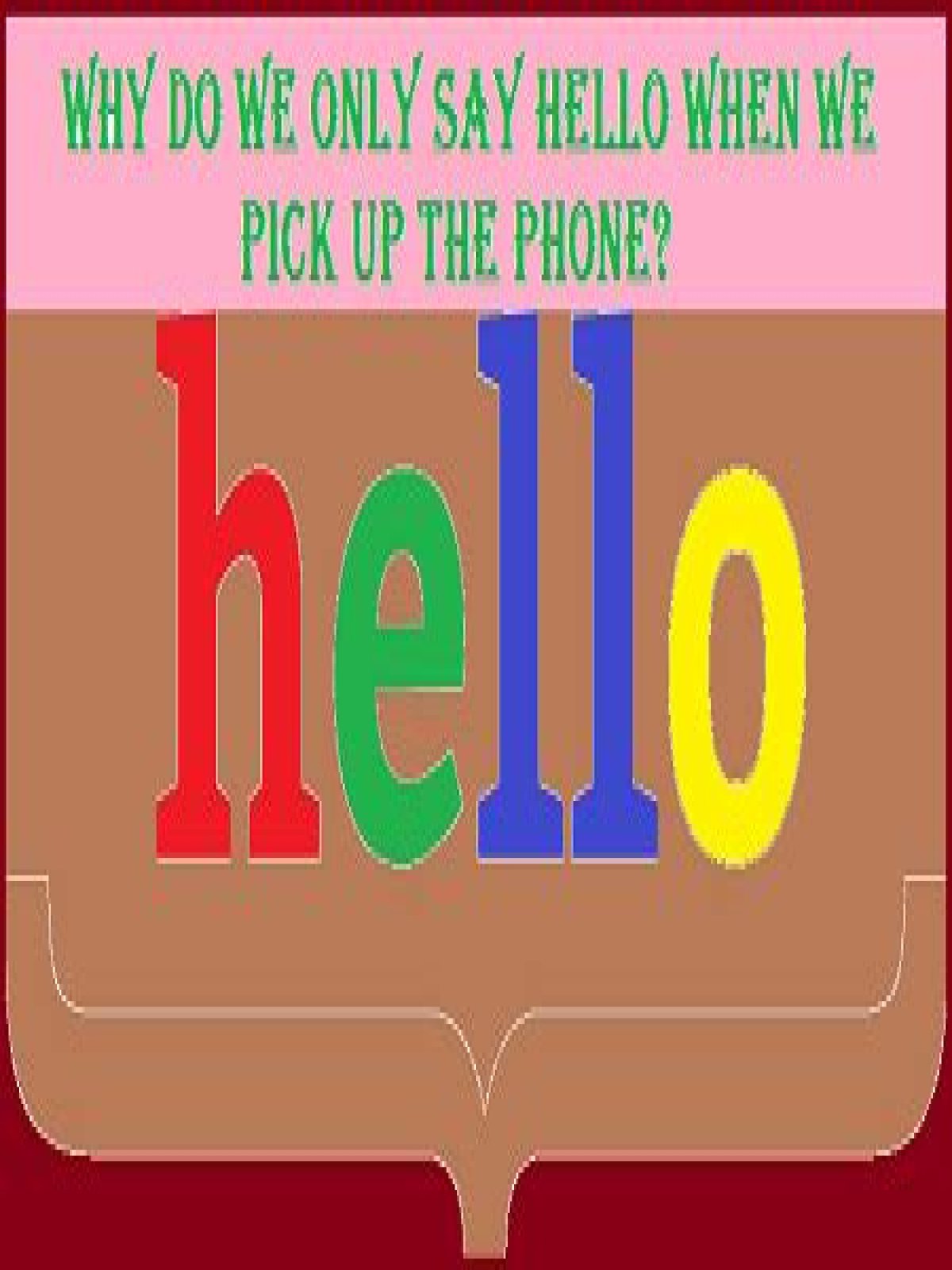 Why do we say hello when we pick up the phone?